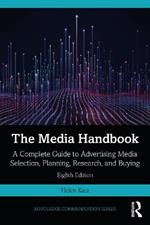 The Media Handbook: A Complete Guide to Advertising Media Selection, Planning, Research, and Buying