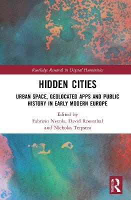 Hidden Cities: Urban Space, Geolocated Apps and Public History in Early Modern Europe - cover