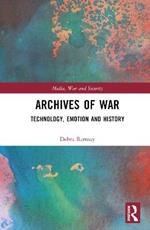 Archives of War: Technology, Emotion and History