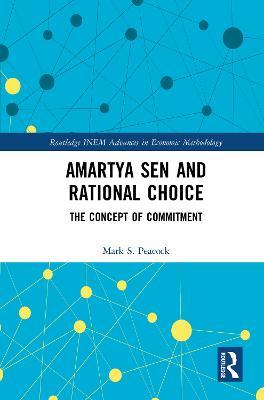 Amartya Sen and Rational Choice: The Concept of Commitment - Mark Peacock - cover