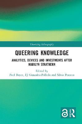 Queering Knowledge: Analytics, Devices, and Investments after Marilyn Strathern - cover