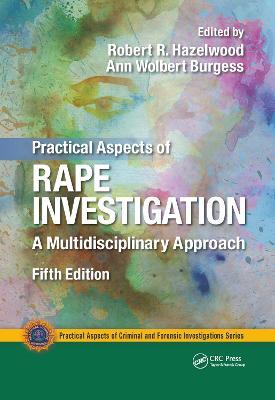 Practical Aspects of Rape Investigation: A Multidisciplinary Approach, Third Edition - cover