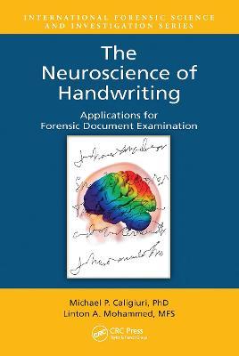The Neuroscience of Handwriting: Applications for Forensic Document Examination - Michael P. Caligiuri,Linton A. Mohammed - cover
