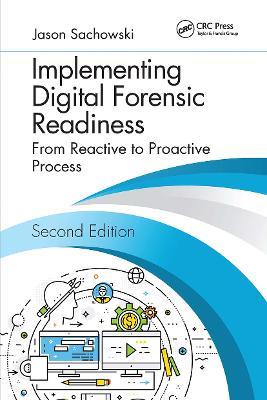 Implementing Digital Forensic Readiness: From Reactive to Proactive Process, Second Edition - Jason Sachowski - cover
