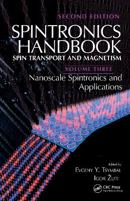 Spintronics Handbook, Second Edition: Spin Transport and Magnetism: Volume Three: Nanoscale Spintronics and Applications - cover