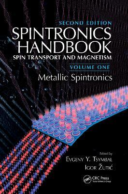Spintronics Handbook, Second Edition: Spin Transport and Magnetism: Volume One: Metallic Spintronics - cover