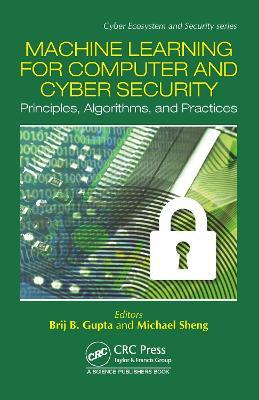 Machine Learning for Computer and Cyber Security: Principle, Algorithms, and Practices - cover
