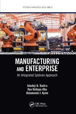 Manufacturing and Enterprise: An Integrated Systems Approach - Adedeji B. Badiru,Oye Ibidapo-Obe,Babatunde J. Ayeni - cover