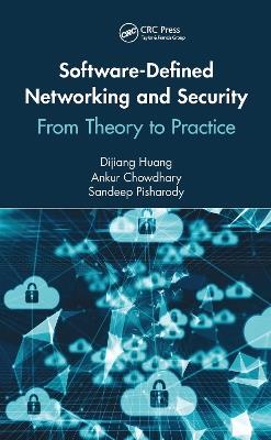 Software-Defined Networking and Security: From Theory to Practice - Dijiang Huang,Ankur Chowdhary,Sandeep Pisharody - cover