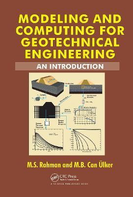 Modeling and Computing for Geotechnical Engineering: An Introduction - M.S. Rahman,M.B. Can Ulker - cover