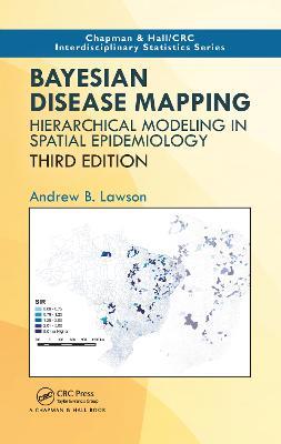 Bayesian Disease Mapping: Hierarchical Modeling in Spatial Epidemiology, Third Edition - Andrew B. Lawson - cover