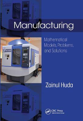Manufacturing: Mathematical Models, Problems, and Solutions - Zainul Huda - cover