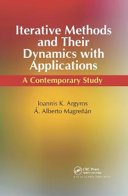 Iterative Methods and Their Dynamics with Applications: A Contemporary Study - Ioannis Konstantinos Argyros,Angel Alberto Magreñán - cover