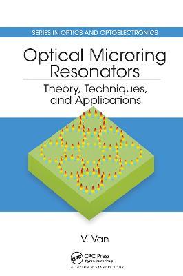 Optical Microring Resonators: Theory, Techniques, and Applications - Vien Van - cover