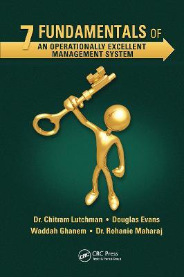 7 Fundamentals of an Operationally Excellent Management System - Chitram Lutchman,Douglas Evans,Waddah Shihab Ghanem Al Hashemi - cover