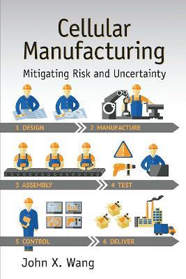 Cellular Manufacturing: Mitigating Risk and Uncertainty - John X. Wang - cover