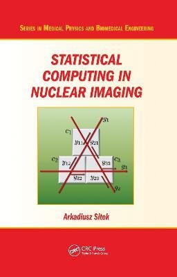 Statistical Computing in Nuclear Imaging - Arkadiusz Sitek - cover