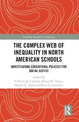 The Complex Web of Inequality in North American Schools: Investigating Educational Policies for Social Justice - cover
