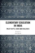 Elementary Education in India: Policy Shifts, Issues and Challenges