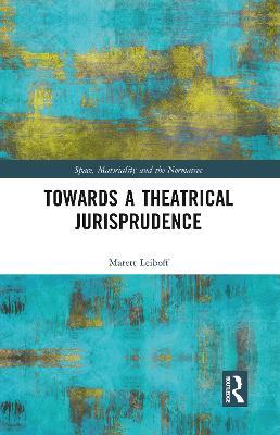 Towards a Theatrical Jurisprudence - Marett Leiboff - cover