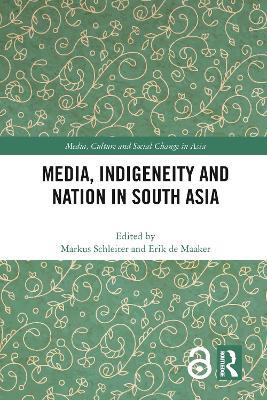 Media, Indigeneity and Nation in South Asia - cover