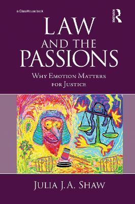Law and the Passions: Why Emotion Matters for Justice - Julia Shaw - cover