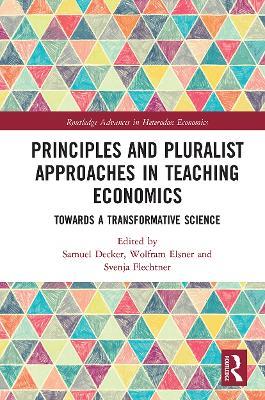 Principles and Pluralist Approaches in Teaching Economics: Towards a Transformative Science - cover