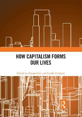 How Capitalism Forms Our Lives - cover