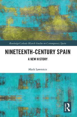Nineteenth Century Spain: A New History - Mark Lawrence - cover