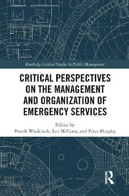 Critical Perspectives on the Management and Organization of Emergency Services - Paresh Wankhade,Leo McCann,Peter Murphy - cover