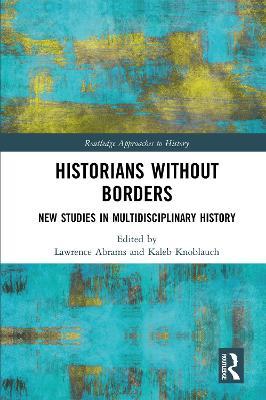 Historians Without Borders: New Studies in Multidisciplinary History - cover