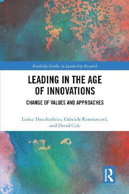 Leading in the Age of Innovations: Change of Values and Approaches - Lenka Theodoulides,Gabriela Kormancová,David Cole - cover