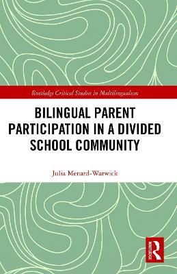 Bilingual Parent Participation in a Divided School Community - Julia Menard-Warwick - cover