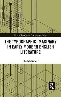 The Typographic Imaginary in Early Modern English Literature - Rachel Stenner - cover