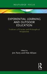Experiential Learning and Outdoor Education: Traditions of practice and philosophical perspectives