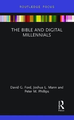 The Bible and Digital Millennials - David G. Ford,Joshua L. Mann,Peter M. Phillips - cover