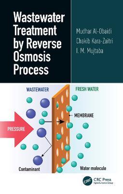 Wastewater Treatment by Reverse Osmosis Process - Mudhar Al-Obaidi,Chakib Kara-Zaitri,I. M. Mujtaba - cover