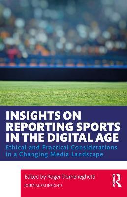 Insights on Reporting Sports in the Digital Age: Ethical and Practical Considerations in a Changing Media Landscape - cover
