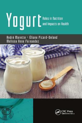 Yogurt: Roles in Nutrition and Impacts on Health - André Marette,Éliane Picard-Deland,Melissa Anne Fernandez - cover