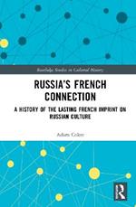 Russia’s French Connection: A History of the Lasting French Imprint on Russian Culture