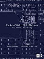 The Short Works of John Habraken: Ways of Seeing / Ways of Doing