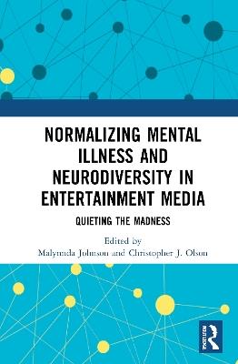 Normalizing Mental Illness and Neurodiversity in Entertainment Media: Quieting the Madness - cover