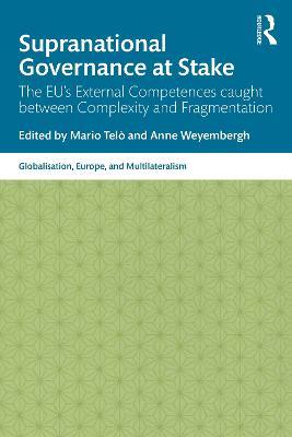 Supranational Governance at Stake: The EU’s External Competences caught between Complexity and Fragmentation - cover