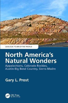 North America's Natural Wonders: Appalachians, Colorado Rockies, Austin-Big Bend Country, Sierra Madre - Gary Prost - cover