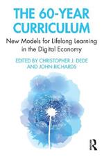 The 60-Year Curriculum: New Models for Lifelong Learning in the Digital Economy