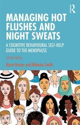 Managing Hot Flushes and Night Sweats: A Cognitive Behavioural Self-help Guide to the Menopause - Myra Hunter,Melanie Smith - cover