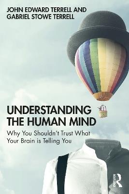 Understanding the Human Mind: Why you shouldn’t trust what your brain is telling you - John Terrell,Gabriel Terrell - cover