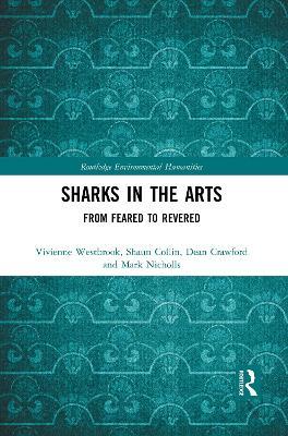 Sharks in the Arts: From Feared to Revered - Vivienne Westbrook,Shaun Collin,Dean Crawford - cover