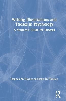 Writing Dissertations and Theses in Psychology: A Student’s Guide for Success - Stephen Haynes,John Hunsley - cover