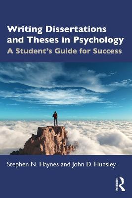 Writing Dissertations and Theses in Psychology: A Student’s Guide for Success - Stephen Haynes,John Hunsley - cover